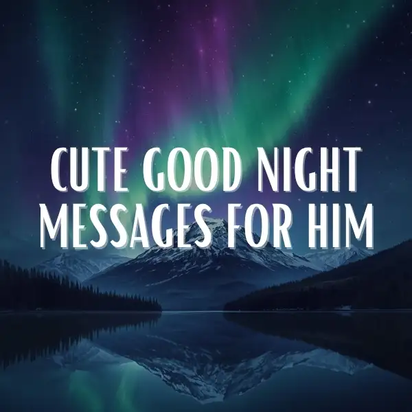 Northern lights illuminating a mountain lake with the title 'Cute Good Night Messages for Him' in bold white text
