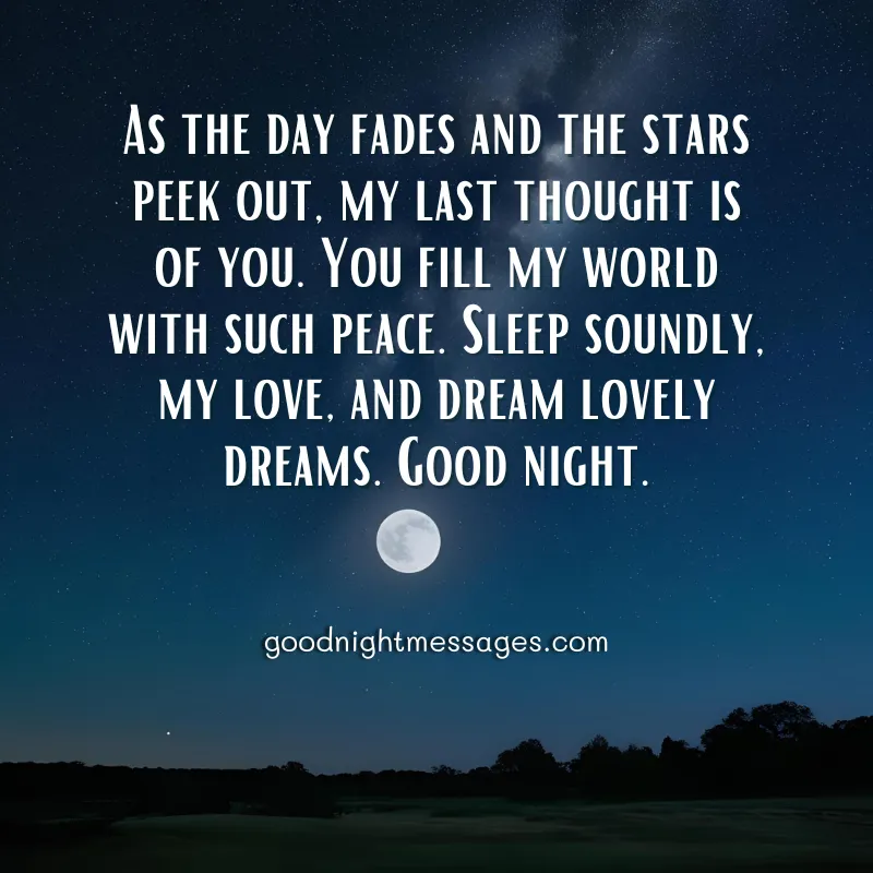 A romantic Good Night Message Romantic is displayed over a night sky with stars and a moon. The message reads: As the day fades and the stars peek out, my last thought is of you. You fill my world with such peace. Sleep soundly, my love, and dream lovely dreams. Good night.
