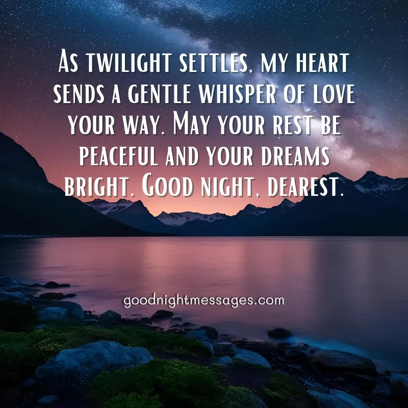 Good Night Message With Love: A peaceful night scene with a bright full moon reflecting on a calm lake surrounded by dark trees under a starry sky, displaying the message "As twilight settles, my heart sends a gentle whisper of love your way. May your rest be peaceful and your dreams bright. Good night, dearest.