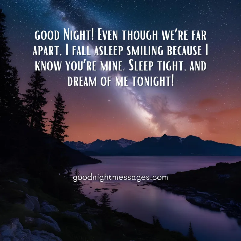 Romantic night sky with stars over a serene lake, featuring the Good Night Message for Him Long Distance: Good night! Even though we’re far apart, I fall asleep smiling because I know you’re mine. Sleep tight, and dream of me tonight!