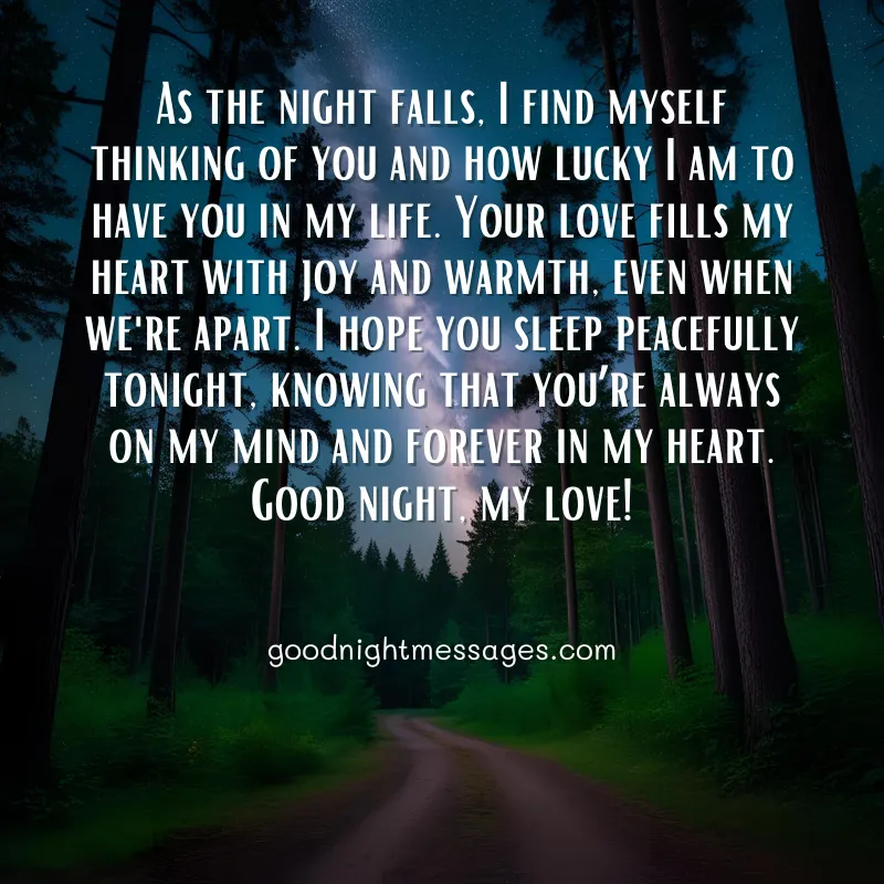 Romantic forest night scene with a starry sky. The image contains a heartfelt message: As the night falls, I find myself thinking of you and how lucky I am to have you in my life. Your love fills my heart with joy and warmth, even when we're apart. I hope you sleep peacefully tonight, knowing that you're always on my mind and forever in my heart. Good night, my love!