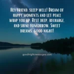 A serene lake under a starry sky with text: Good night message my friend, hey friend, sleep well! Dream of happy moments and let peace wrap you up. Rest deep, recharge, and shine tomorrow. Sweet dreams, good night!