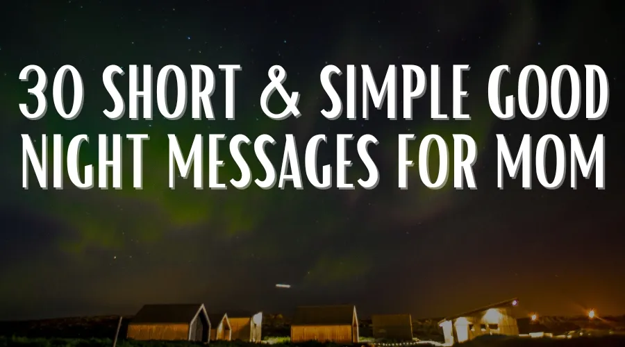 30 Short & Simple Good Night Messages for Mom