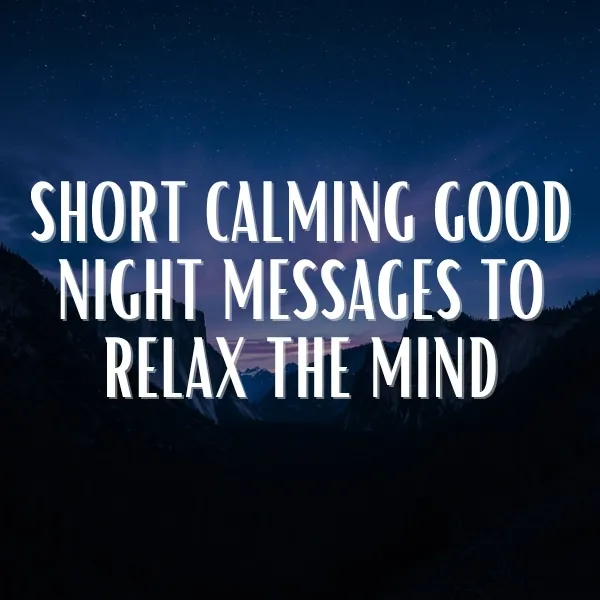 short calming good night messages to relax the mind with peaceful night sky over mountains creating a soothing and tranquil bedtime atmosphere