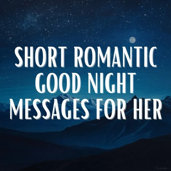 short romantic good night messages for her with beautiful starry night sky and mountains creating a peaceful and loving bedtime atmosphere