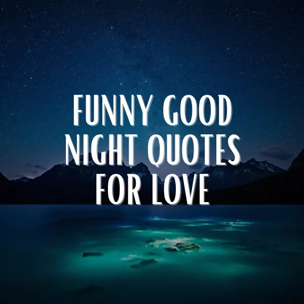 Funny good night quotes for love illustrated over a starry night landscape with mountains and a glowing teal lake