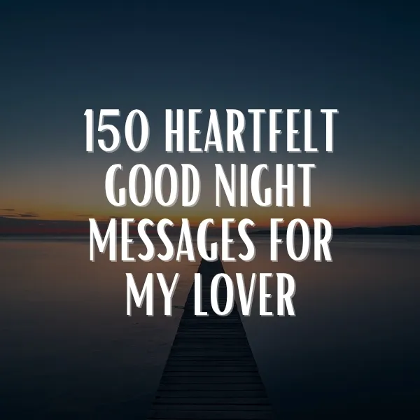150 Heartfelt Good Night Messages for My Lover 150 heartfelt good night messages for my lover illustrated over a peaceful lake dock at dusk with a warm orange and blue twilight sky
