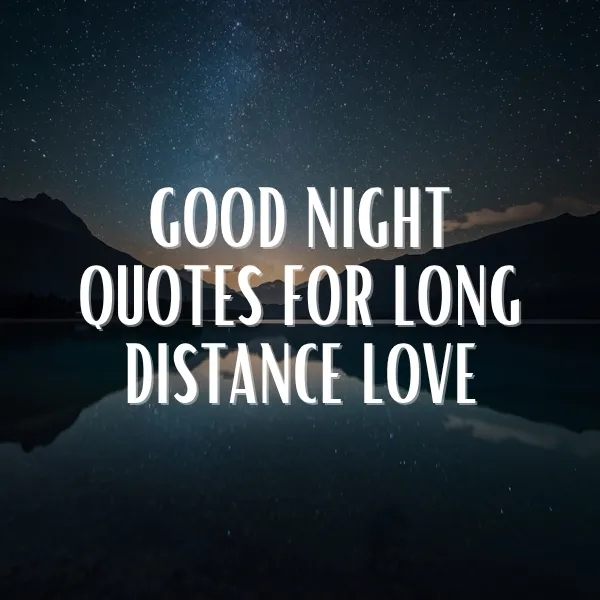 Good night quotes for long distance love illustrated over a starry night sky with mountains and a reflective calm lake