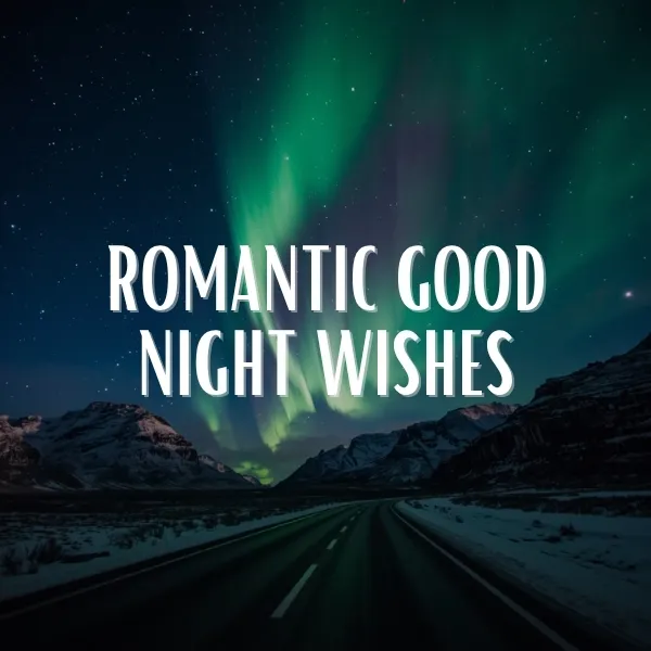 Romantic good night wishes illustrated over a snowy open road leading toward rugged mountains under a brilliant green aurora borealis night sky